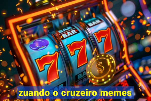 zuando o cruzeiro memes